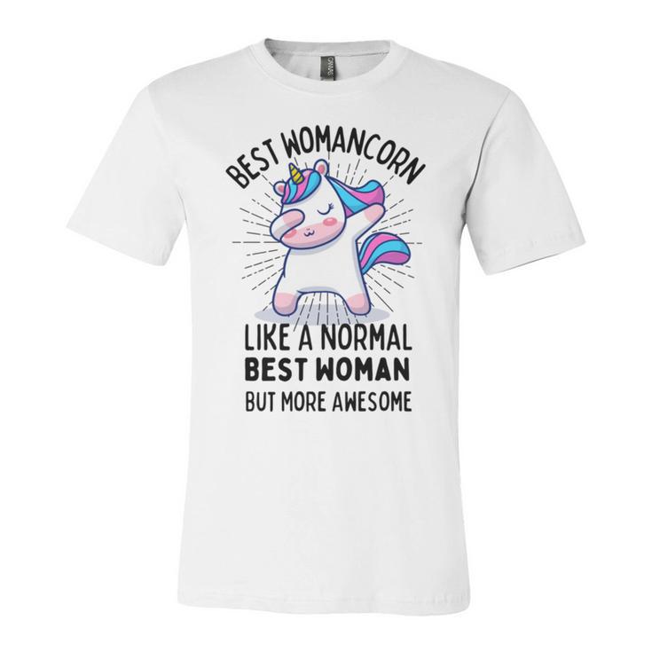 Best Womancorn Funny Unicorn Dabbing Gift Like A Normal Best Woman But More Awesome Unisex Jersey Short Sleeve Crewneck Tshirt