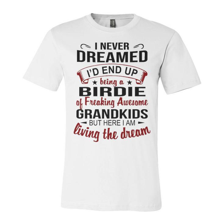 Birdie Grandma Gift   Birdie Of Freaking Awesome Grandkids Unisex Jersey Short Sleeve Crewneck Tshirt