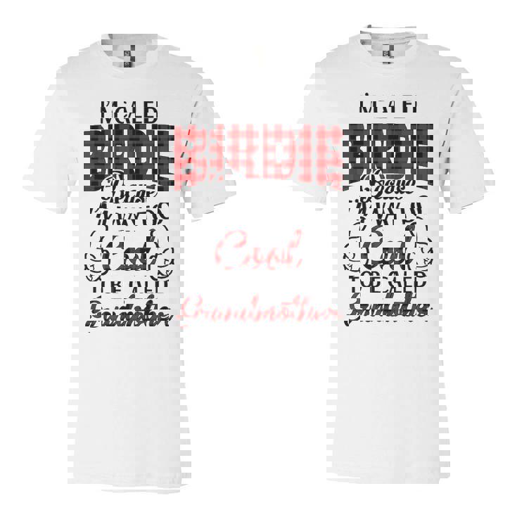 Birdie Grandma Gift   Im Called Birdie Because Im Too Cool To Be Called Grandmother Unisex Jersey Short Sleeve Crewneck Tshirt