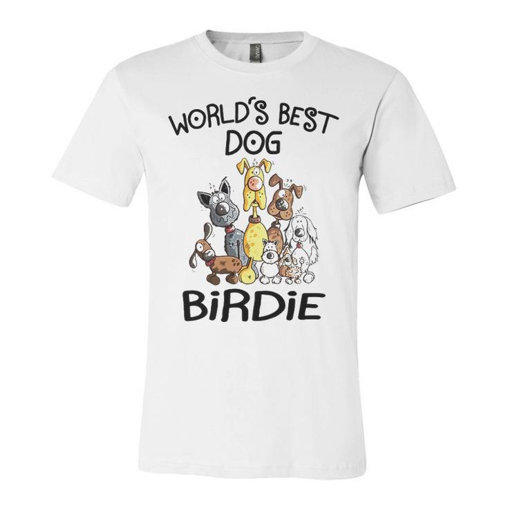 Birdie Grandma Gift   Worlds Best Dog Birdie Unisex Jersey Short Sleeve Crewneck Tshirt
