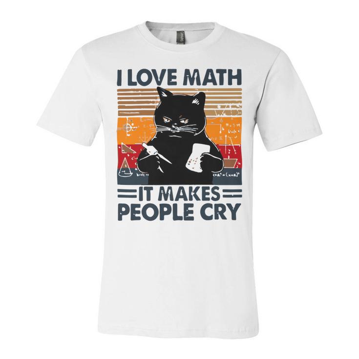 Black Cat I Love Math It Makes People Cry Unisex Jersey Short Sleeve Crewneck Tshirt