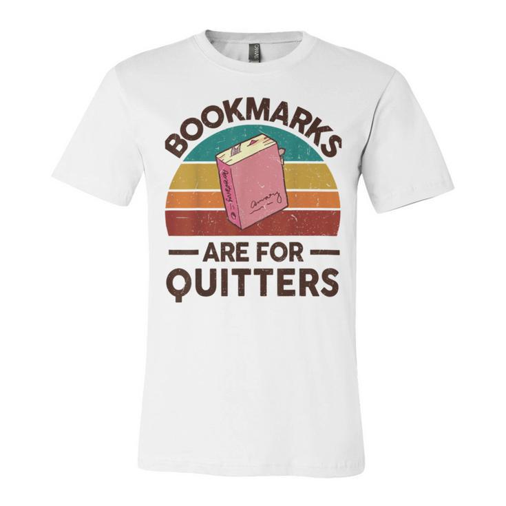 Bookmarks Are For Quitters Unisex Jersey Short Sleeve Crewneck Tshirt
