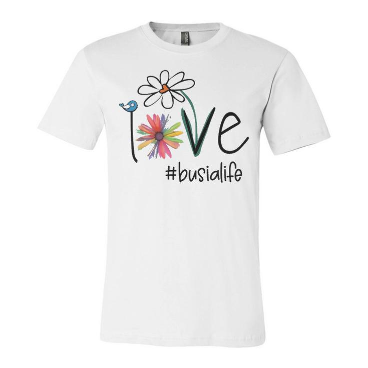 Busia Grandma Gift Idea   Busia Life Unisex Jersey Short Sleeve Crewneck Tshirt