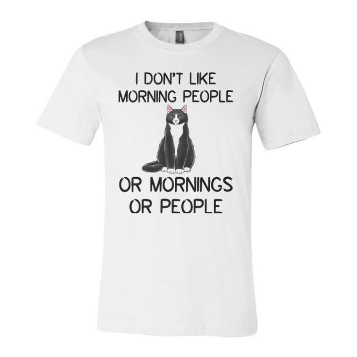 Cat I Dont Like Morning People Or Mornings Or People Jersey T-Shirt