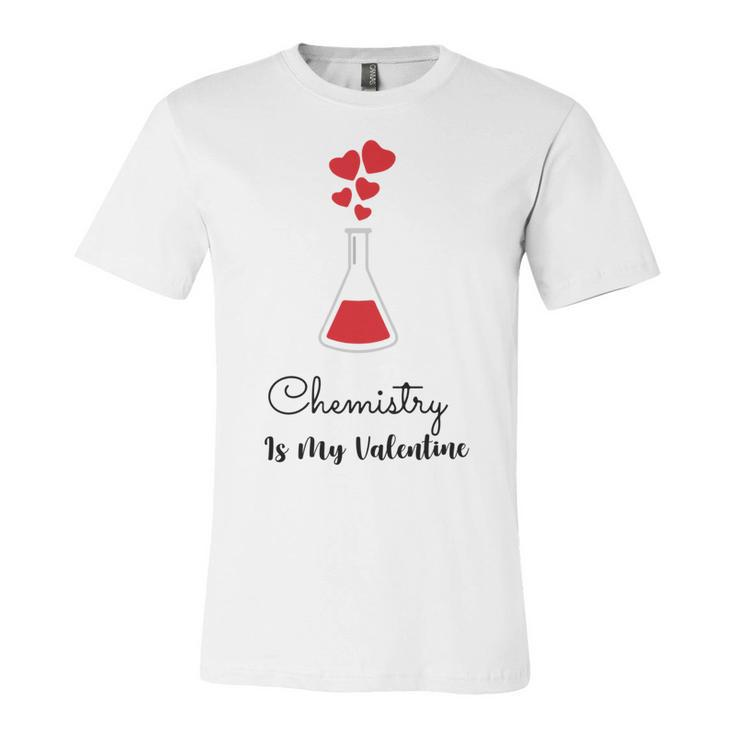 Chemistry Is My Valentine Unisex Jersey Short Sleeve Crewneck Tshirt