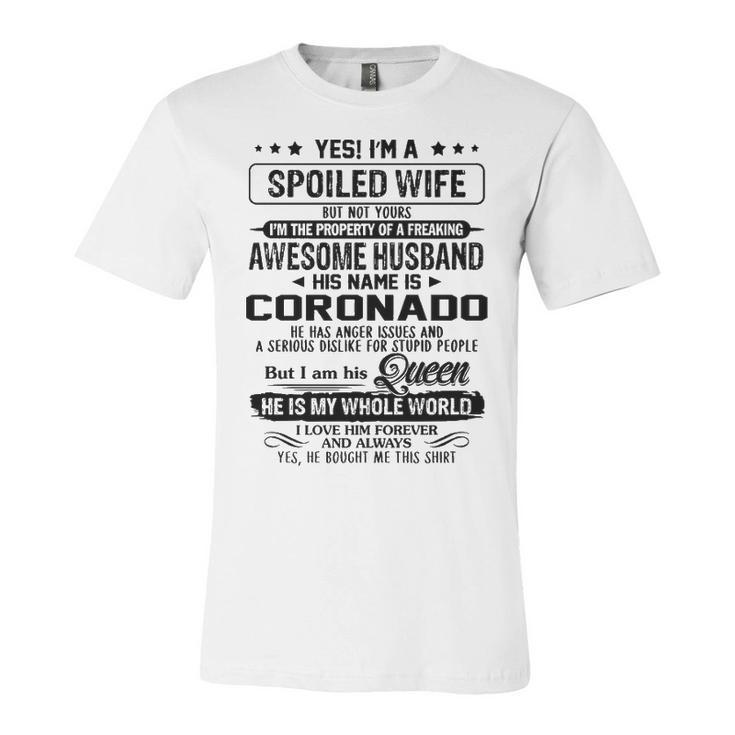 Coronado Name Gift   Spoiled Wife Of Coronado Unisex Jersey Short Sleeve Crewneck Tshirt
