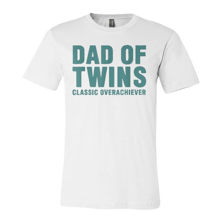 Dad Of Twins Classic Overachiever Fathers Day Jersey T-Shirt