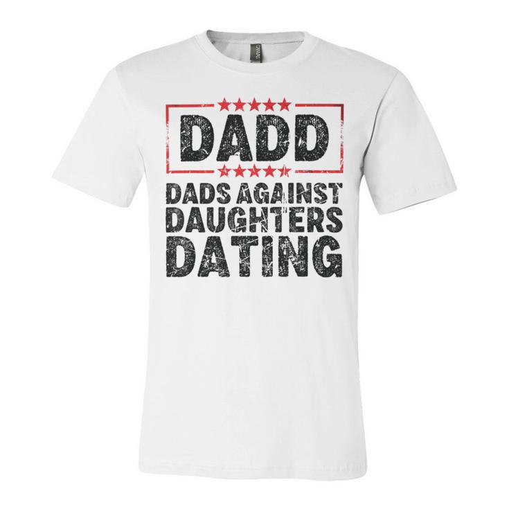 Dads Against Daughters Dating Unisex Jersey Short Sleeve Crewneck Tshirt