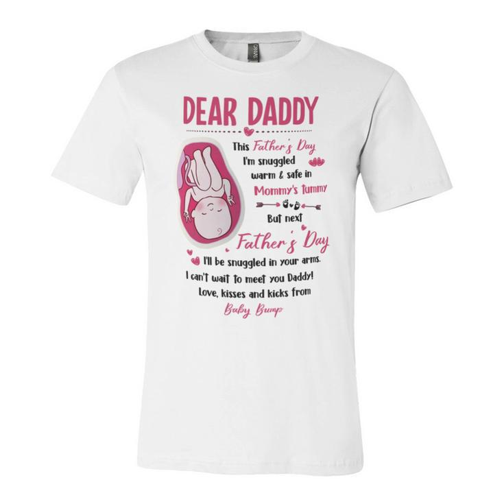 Dear Daddy Ive Loved You So Much Already 2 Unisex Jersey Short Sleeve Crewneck Tshirt
