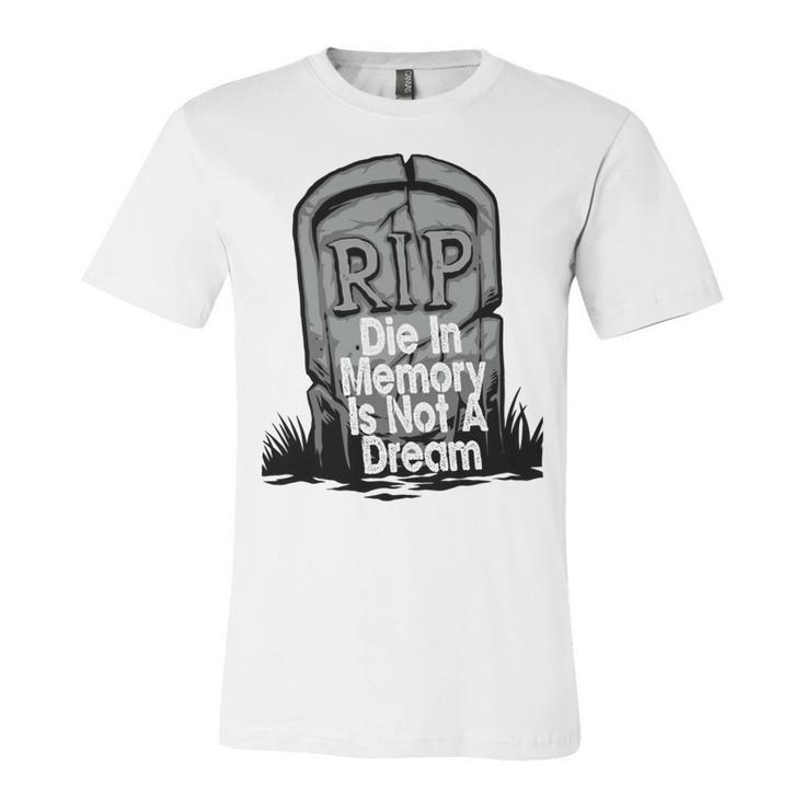 Die With Memories Not Dreams Unisex Jersey Short Sleeve Crewneck Tshirt