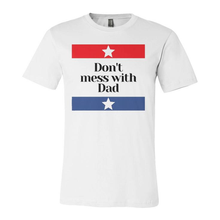 Dont Mess With Dad Texas Dad Father Jersey T-Shirt