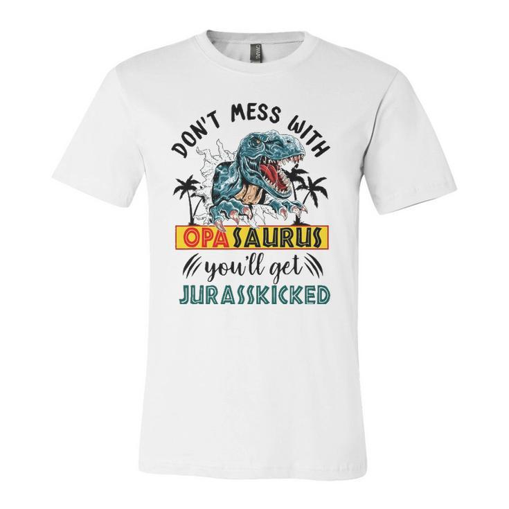 Dont Mess With Opasaurus Youll Get Jurasskicked Jersey T-Shirt