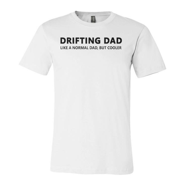 Drifting Dad Like A Normal Dad Jdm Car Drift Jersey T-Shirt