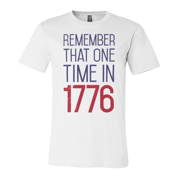 Fourth Of July Remember 1776 Funny 743 Shirt Unisex Jersey Short Sleeve Crewneck Tshirt