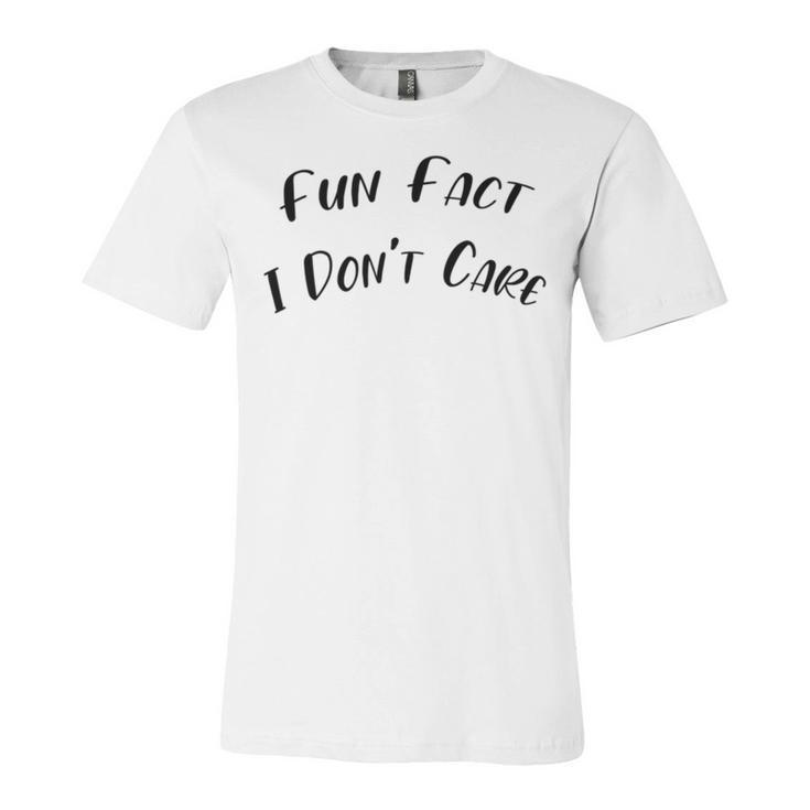 Fun Fact L Dont Care Funny V2 Unisex Jersey Short Sleeve Crewneck Tshirt