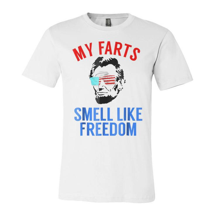 Funny Abe Lincoln July 4Th My Farts Smell Like Freedom  Unisex Jersey Short Sleeve Crewneck Tshirt