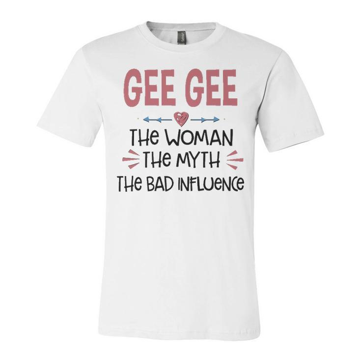 Gee Gee Grandma Gift   Gee Gee The Woman The Myth The Bad Influence V2 Unisex Jersey Short Sleeve Crewneck Tshirt