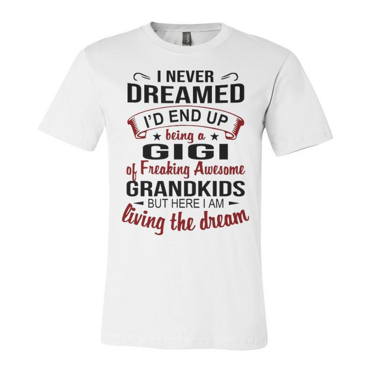 Gigi Grandma Gift   Gigi Of Freaking Awesome Grandkids Unisex Jersey Short Sleeve Crewneck Tshirt