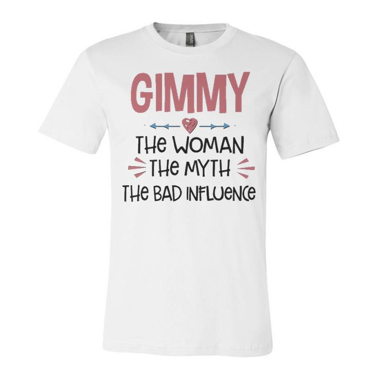 Gimmy Grandma Gift   Gimmy The Woman The Myth The Bad Influence Unisex Jersey Short Sleeve Crewneck Tshirt