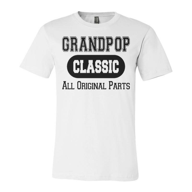 Grandpop Grandpa Gift   Classic All Original Parts Grandpop Unisex Jersey Short Sleeve Crewneck Tshirt
