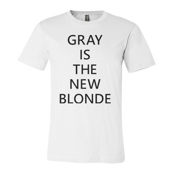 Gray Is The New Blonde Fun Statement Jersey T-Shirt