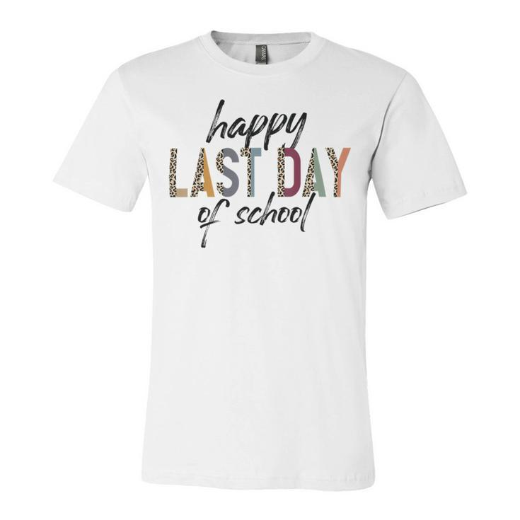 Happy Last Day Of School  Funny V4 Unisex Jersey Short Sleeve Crewneck Tshirt