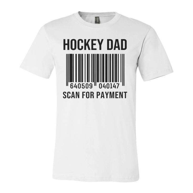 Hockey Dad Scan For Payment Sport Dad Fathers Day Jersey T-Shirt