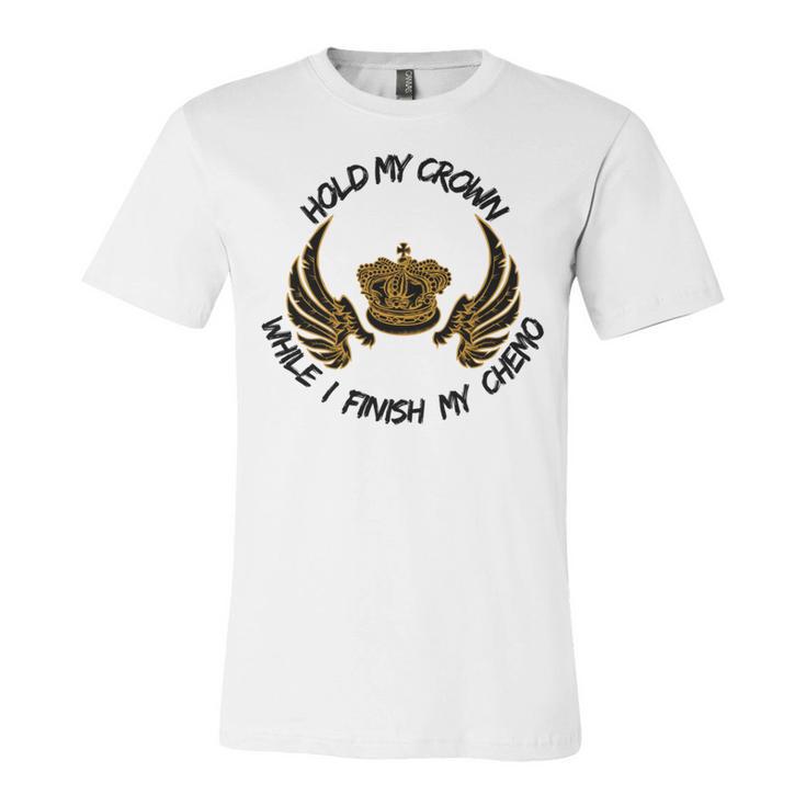 Hold My Crown While I Finish My Chemo V5 Unisex Jersey Short Sleeve Crewneck Tshirt