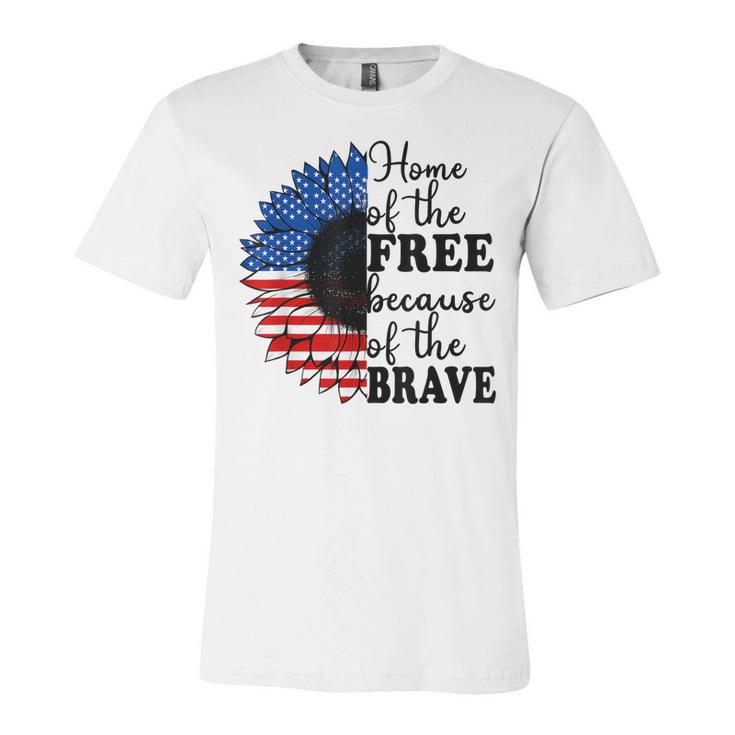 Home Of The Free Because Of The Brave Sunflower 4Th Of July  Unisex Jersey Short Sleeve Crewneck Tshirt