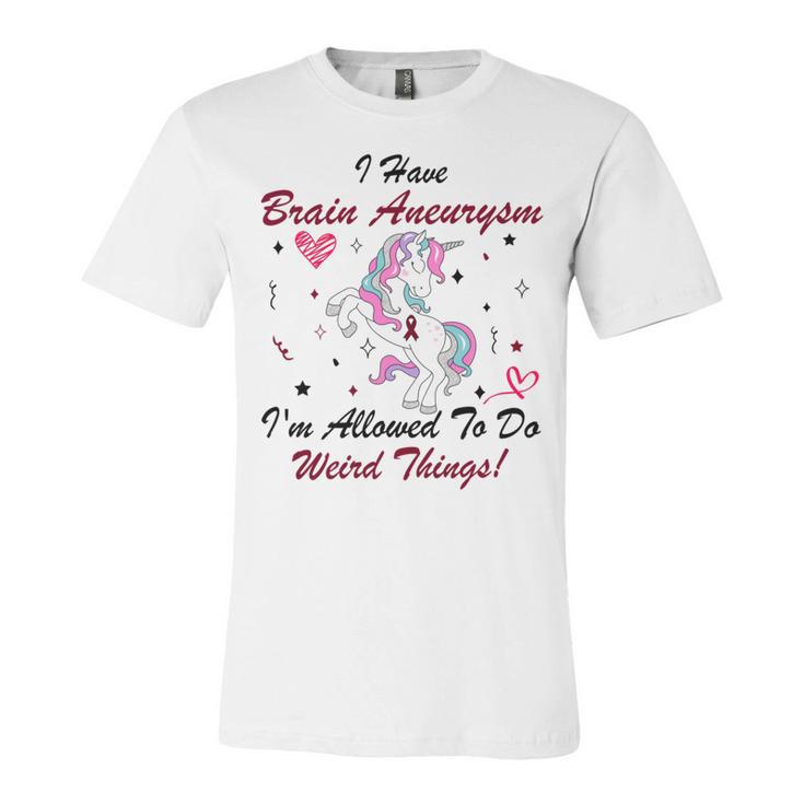 I Have Brain Aneurysm Im Allowed To Do Weird Things Unicorn Burgundy Ribbon Brain Aneurysm Bpd Brain Aneurysm Unisex Jersey Short Sleeve Crewneck Tshirt