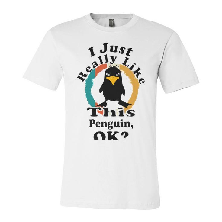 I Really Like This Penguin Ok Unisex Jersey Short Sleeve Crewneck Tshirt