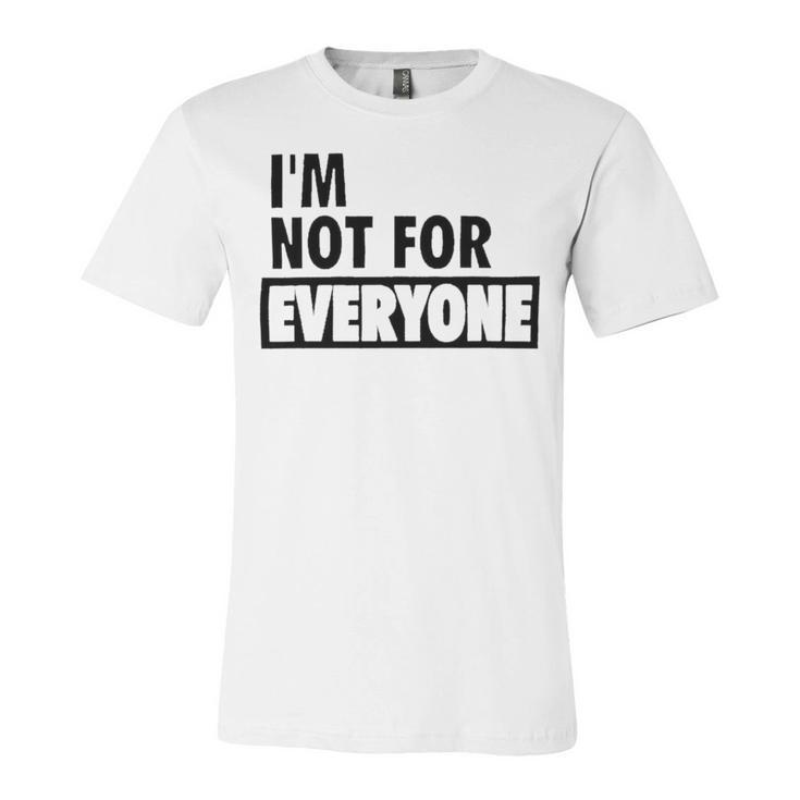 Im Not For Everyone Shirts For Women Funny Saying Sarcastic  Novelty Letter Graphic Print Ca Unisex Jersey Short Sleeve Crewneck Tshirt