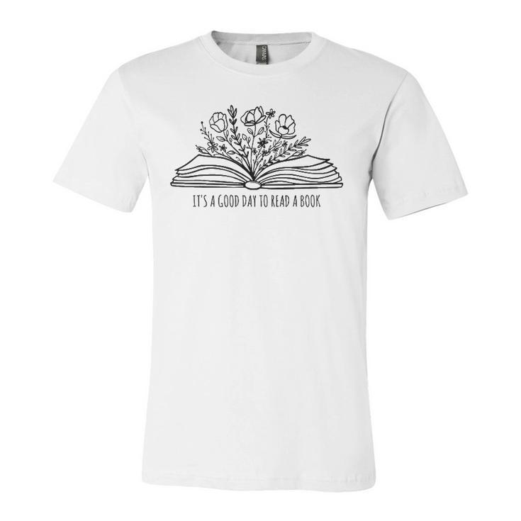 Its A Good Day To Read A Book And Flower Tee For Teacher Jersey T-Shirt