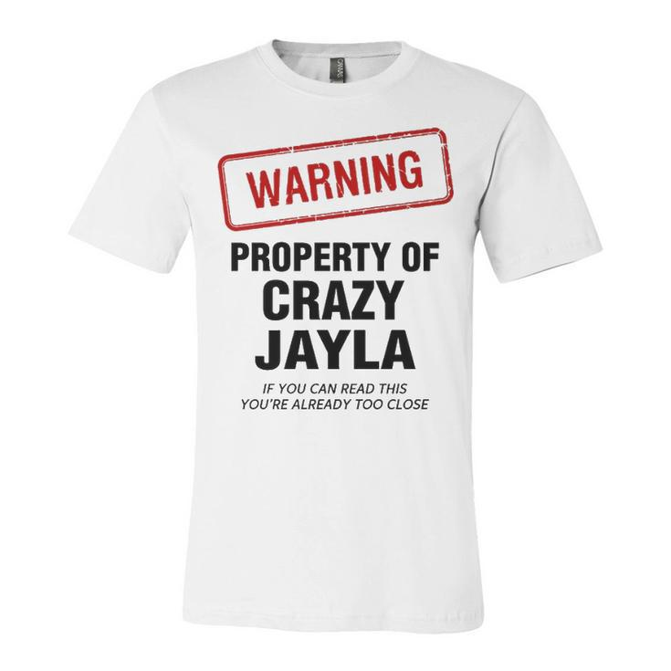 Jayla Name Gift   Warning Property Of Crazy Jayla Unisex Jersey Short Sleeve Crewneck Tshirt