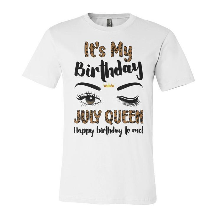 July Birthday Leopard Its My Birthday Women July Queen  Unisex Jersey Short Sleeve Crewneck Tshirt