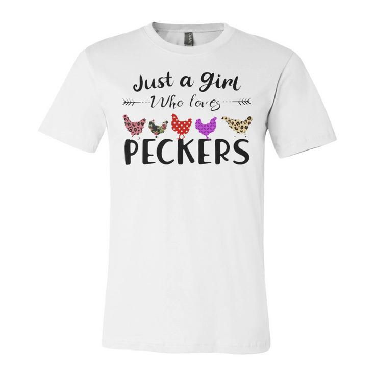 Just A Girl Who Loves Peckers 863 Shirt Unisex Jersey Short Sleeve Crewneck Tshirt