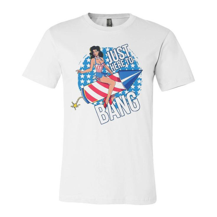 Just Here To Bang Fireworks Fourth Of July Usa Girl American Jersey T-Shirt