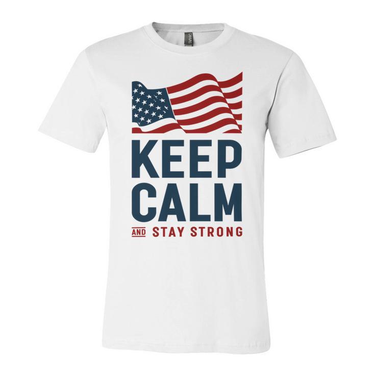 Keep Calm And Stay Strong Tshirt American Tshirt United State Of America Unisex Jersey Short Sleeve Crewneck Tshirt