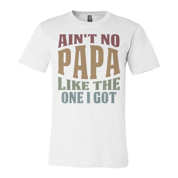 Kids Funny Aint No Papa Like The One I Got Sarcastic Saying  Unisex Jersey Short Sleeve Crewneck Tshirt