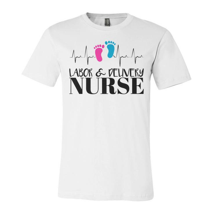 Labor And Delivery Nurse   Unisex Jersey Short Sleeve Crewneck Tshirt