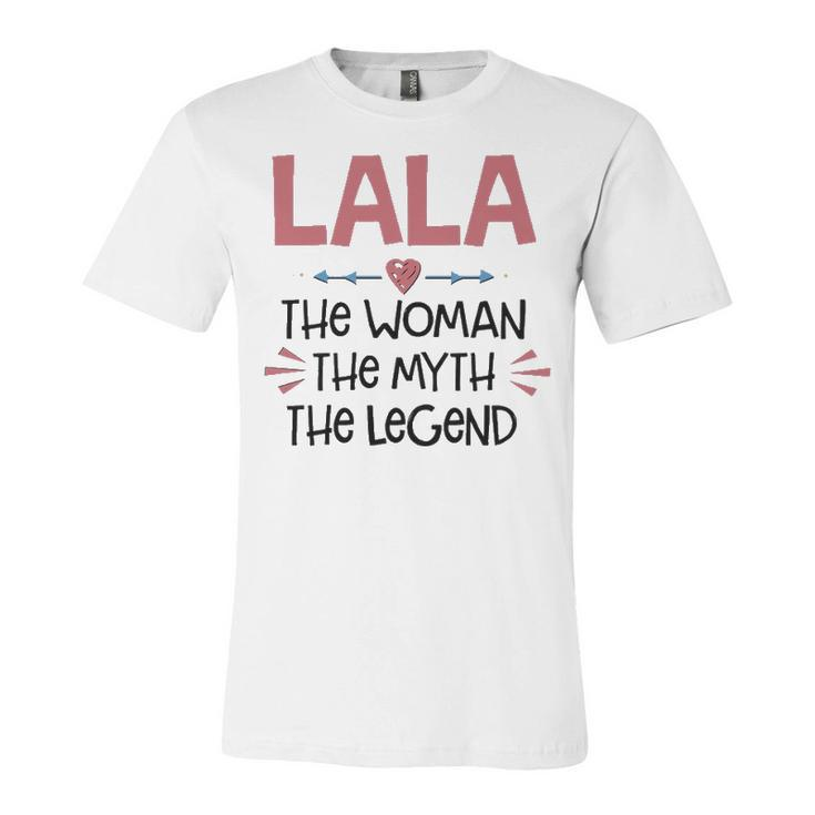 Lala Grandma Gift   Lala The Woman The Myth The Legend Unisex Jersey Short Sleeve Crewneck Tshirt