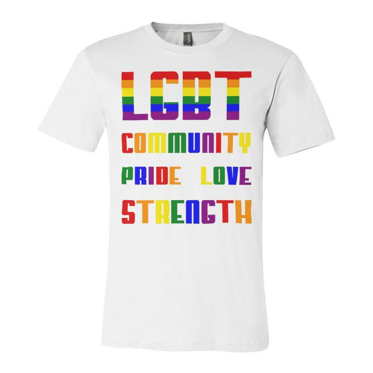 Lgbt Pride Month  Lgbt History Month Slogan Shirt Lgbt Community Pride Love Strength Unisex Jersey Short Sleeve Crewneck Tshirt