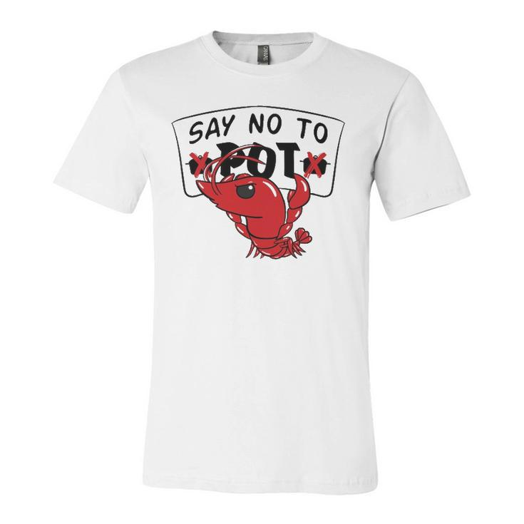 Louisiana Crawfish Boil Say No To Pot Jersey T-Shirt