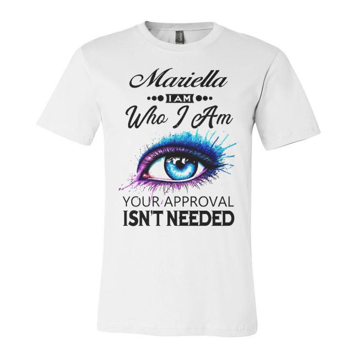 Mariella Name Gift   Mariella I Am Who I Am Unisex Jersey Short Sleeve Crewneck Tshirt