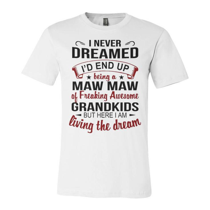 Maw Maw Grandma Gift   Maw Maw Of Freaking Awesome Grandkids V2 Unisex Jersey Short Sleeve Crewneck Tshirt