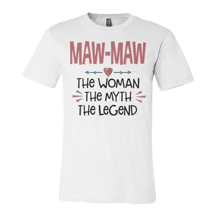 Maw Maw Grandma Gift   Maw Maw The Woman The Myth The Legend Unisex Jersey Short Sleeve Crewneck Tshirt