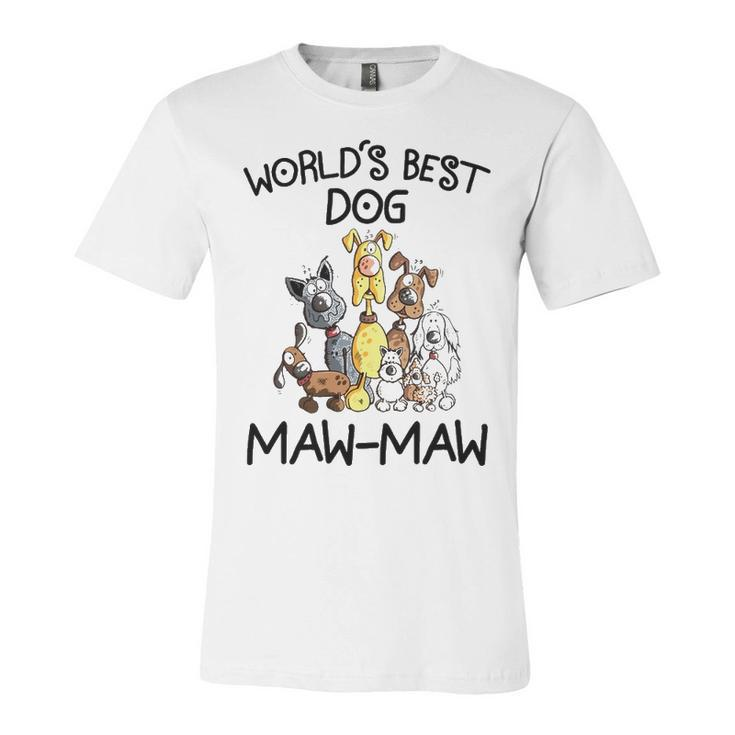Maw Maw Grandma Gift   Worlds Best Dog Maw Maw Unisex Jersey Short Sleeve Crewneck Tshirt