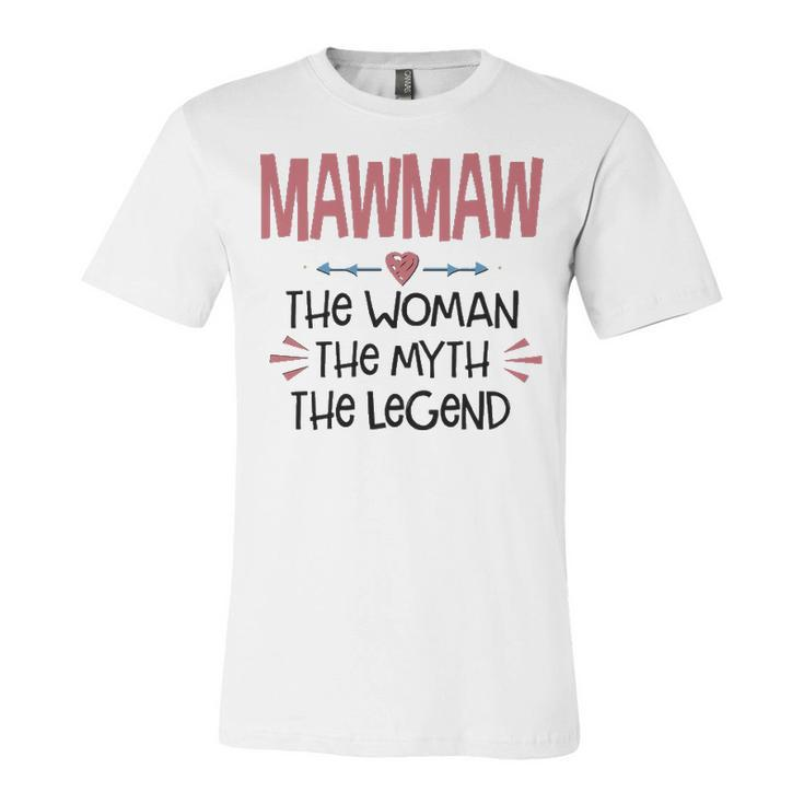 Mawmaw Grandma Gift   Mawmaw The Woman The Myth The Legend Unisex Jersey Short Sleeve Crewneck Tshirt