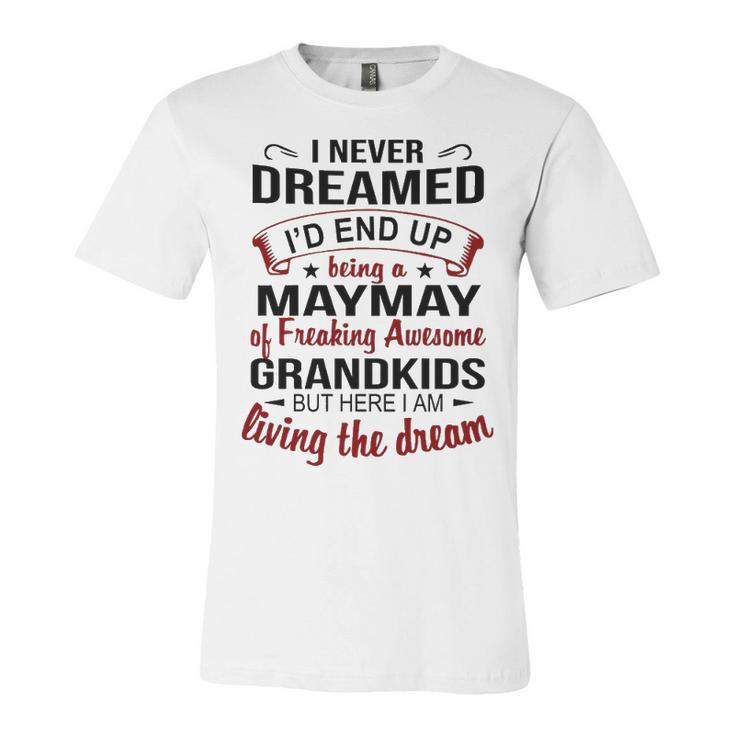 Maymay Grandma Gift   Maymay Of Freaking Awesome Grandkids Unisex Jersey Short Sleeve Crewneck Tshirt