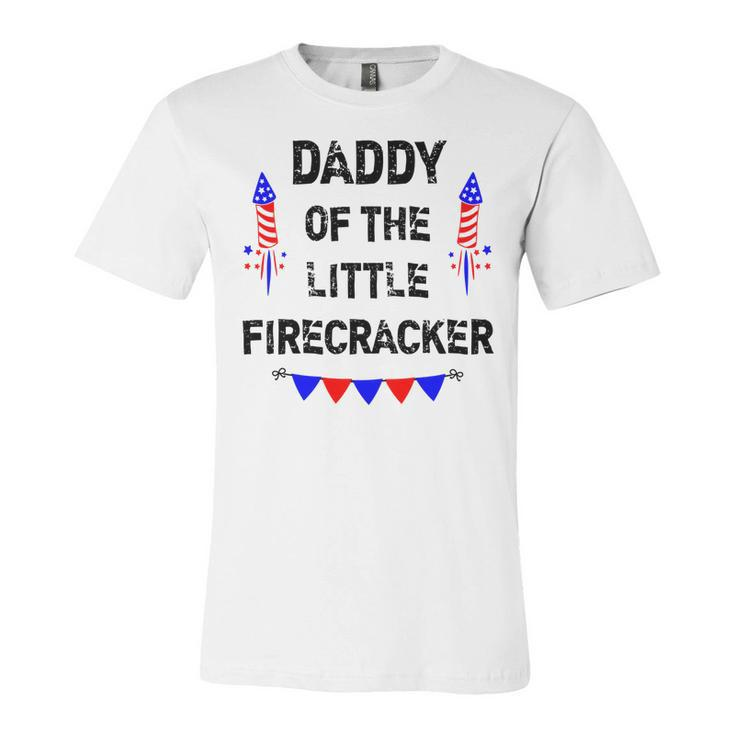 Mens 4Th Of July Dad Daddy Of The Little Firecracker Gifts   Unisex Jersey Short Sleeve Crewneck Tshirt